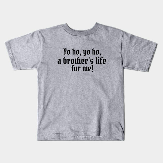 Yo ho, yo ho, a brother's life for me! Kids T-Shirt by StarsHollowMercantile